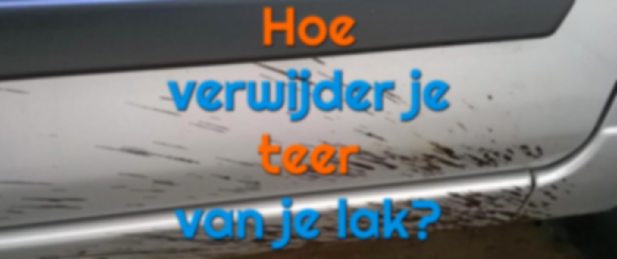 [Opgelost] Hoe verwijder ik veilig een teervlek op mijn lak?